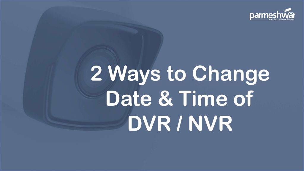 2 Ways to Change Date and Time of DVR or NVR