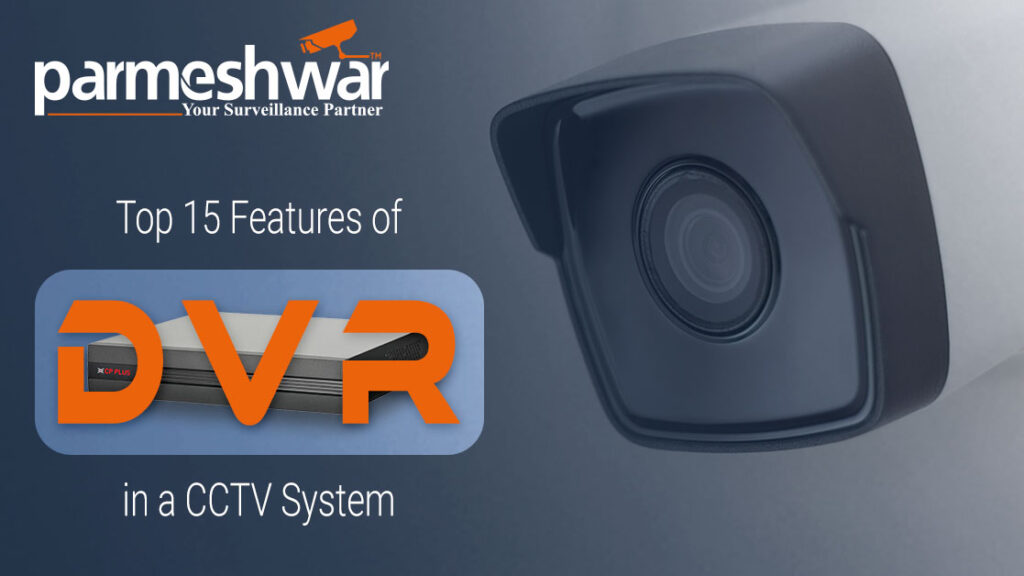 Blog_Title_The Top 15 Features of a DVR in a CCTV System